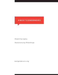 Respecting Legacy, Revolutionizing Philanthropy A collaborative project of:  The Next Gen Donors research project is a collaboration of