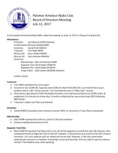 Palomar Amateur Radio Club Board of Directors Meeting July 12, 2017 Vice-President Michael Gottlieb KB6D called the meeting to order at 19:07 at Poway Fire Station #1. Attendance: President: