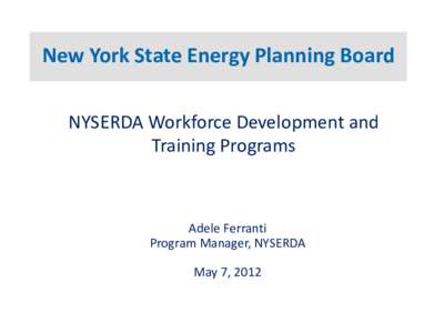 Energy / Physical universe / Nature / Energy law / Economy of New York / Energy policy of the United States / New York State Energy Research and Development Authority / Energy efficiency / Energy policy / Green job / Regional Greenhouse Gas Initiative / Workforce Investment Act