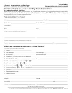 FIT ORLANDO TRANSFER ELIGIBILITY STATEMENT International students who have been attending school in the United States are required to submit this form.  Please complete and sign the student’s section of this form. The 