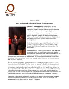 MEDIA RELEASE INUIT VIEWS PRESENTED AT THE ECONOMIST’S CANADA SUMMIT TORONTO – 3 December 2014 – Duane Smith of the Inuit Circumpolar Council (ICC) was invited by The Economist to present the views of Inuit at its 