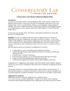 Conservatory Lab Charter School Enrollment Policy Introduction Conservatory Lab Charter School, located in Brighton, MA, enrolls students in Grades K1-8 through a lottery process. Conservatory Lab does not discriminate o