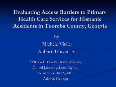 Evaluating Access Barriers to Primary Health Care Services for Hispanic Residents in Toombs County, Georgia by Michele Vitale Auburn University