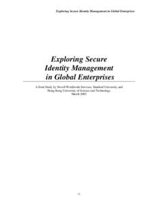 Exploring Secure Identity Management in Global Enterprises  Exploring Secure Identity Management in Global Enterprises A Joint Study by Novell Worldwide Services, Stanford University and