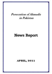 Persecution of Ahmadis in Pakistan News Report  APRIL, 2011