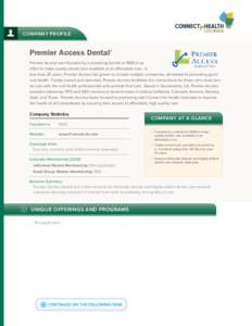 Company Profile  Premier Access Dental® Premier Access was founded by a practicing dentist in 1989 in an effort to make quality dental care available at an affordable cost. In less than 25 years, Premier Access has grow
