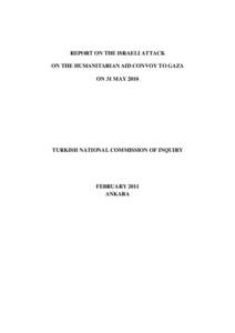 REPORT ON THE ISRAELI ATTACK ON THE HUMANITARIAN AID CONVOY TO GAZA ON 31 MAY 2010 TURKISH NATIONAL COMMISSION OF INQUIRY