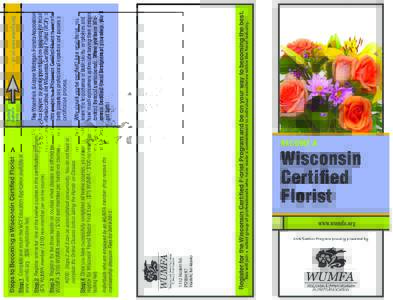 Why should you be certified?  As a retail florist, you know the importance of both skillful employees   and how much consumers appreciate having their designs created by local professionals. When you have Wisconsin Ce