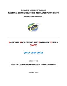 THE UNITED REPUBLIC OF TANZANIA  TANZANIA COMMUNICATIONS REGULATORY AUTHORITY ISO 9001:2008 CERTIFIED  NATIONAL ADDRESSING AND POSTCODE SYSTEM