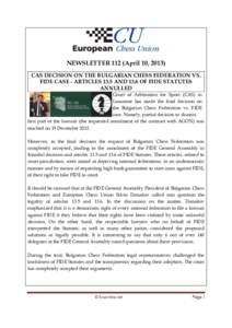 NEWSLETTER 112 (April 10, 2013) CAS DECISION ON THE BULGARIAN CHESS FEDERATION VS. FIDE CASE - ARTICLES 13.5 AND 13.6 OF FIDE STATUTES ANNULLED Court of Arbitration for Sport (CAS) in Lausanne has made the final decision