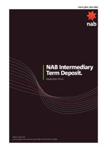 NAB Intermediary Term Deposit. Application Form. Dated 7 July 2014 Issued by National Australia Bank Limited ABNAFSL