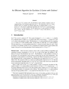 An Efficient Algorithm for Euclidian 2-Center with Outliers∗ Pankaj K. Agarwal† Jeff M. Phillips‡  Abstract