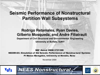 Seismic Performance of Nonstructural Partition Wall Subsystems Rodrigo Retamales, Ryan Davies, Gilberto Mosqueda, and Andre Filiatrault Department of Civil Structural and Environmental Engineering University at Buffalo, 