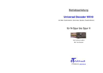 Betriebsanleitung Universal Decoder WX10 (für Motor- Spulenweichen, Servomotor, Signalen, Zusatzfunktionen) für N-Spur bis Spur II