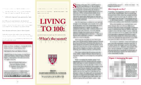 S  LIVING TO 100: What’s the secret? Editor in Chief: Anthony L. Komaroff, M.D.