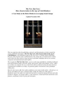 The New Jim Crow: Mass Incarceration in the Age of Colorblindness A Case Study on the Role of Books in Leveraging Social Change Updated NovemberThis case study describes the publishing, outreach, and dissemination