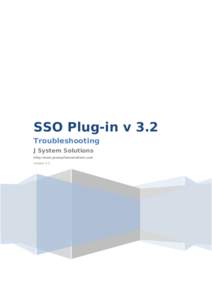 SSO Plug-in v 3.2 Troubleshooting J System Solutions http://www.javasystemsolutions.com Version 3.2