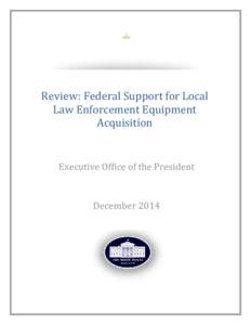Review: Federal Support for Local Law Enforcement Equipment Acquisition Executive Office of the President