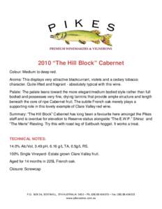 2010 “The Hill Block” Cabernet Colour: Medium to deep red. Aroma: This displays very attractive blackcurrant, violets and a cedary tobacco character. Quite lifted and fragrant - absolutely typical with this wine. Pal