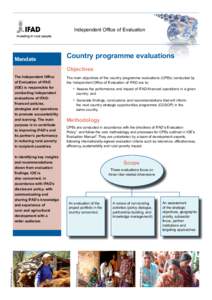 Independent Office of Evaluation  Mandate Country programme evaluations Objectives