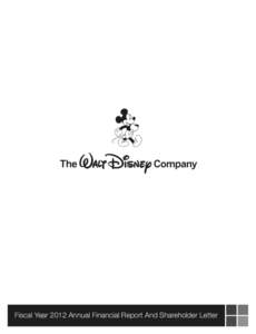 Fiscal Year 2012 Annual Financial Report And Shareholder Letter  January 2013 Dear Shareholders, Fiscal 2012 was an exciting year of record performance, as well as innovation and creativity, at The Walt Disney Company.