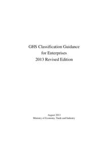 GHS Classification Guidance for Enterprises 2013 Revised Edition August 2013 Ministry of Economy, Trade and Industry
