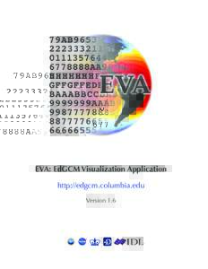 EVA: EdGCM Visualization Application http://edgcm.columbia.edu Version 1.6 EVA: EdGCM Visualization Application © Columbia University