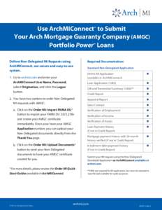 Use ArchMIConnect to Submit Your Arch Mortgage Guaranty Company (AMGC) Portfolio Power Loans SM  SM