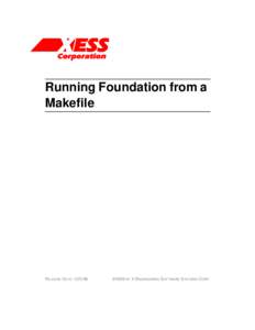 Running Foundation from a Makefile RELEASE DATE:   ©1999 BY X ENGINEERING SOFTWARE SYSTEMS CORP.