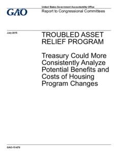 GAO, Troubled Asset Relief Program: Treasury Could More Consistently Analyze Potential Benefits and Costs of Housing Program Changes