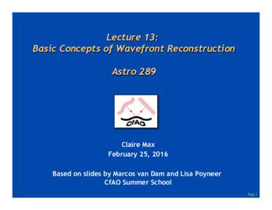 Lecture 13: Basic Concepts of Wavefront Reconstruction Astro 289 Claire Max February 25, 2016