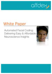 White Paper Automated Facial Coding: Delivering Easy & Affordable Neuroscience Insights  Table of Contents