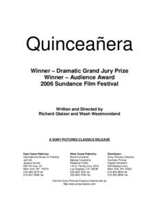 Quinceañera Winner – Dramatic Grand Jury Prize Winner – Audience Award 2006 Sundance Film Festival  Written and Directed by