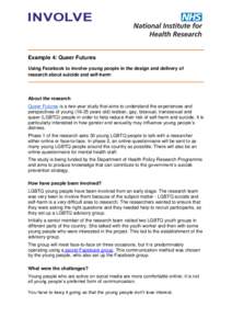 Example 4: Queer Futures Using Facebook to involve young people in the design and delivery of research about suicide and self-harm About the research Queer Futures is a two-year study that aims to understand the experien