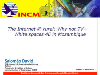 The Internet @ rural: Why not TVWhite spaces 4E in Mozambique  Salomão David PhD. Student @ Università della Svizzera Italiana