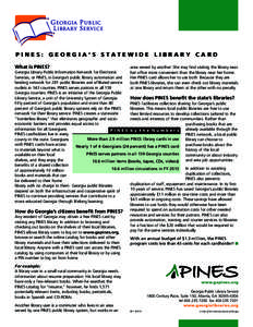 PINES: GEORGIA‘S STATEWIDE LIBRARY CARD What is PINES? area served by another. She may find visiting the library near Georgia Library Public Information Network for Electronic her office more convenient than the librar