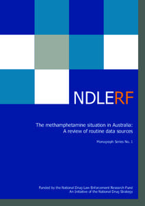NDLERF The methamphetamine situation in Australia: A review of routine data sources Monograph Series No. 1  Funded by the National Drug Law Enforcement Research Fund