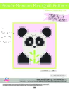 Panda-Monium Mini Quilt Pattern www.FatQuarterShop.com C h e c k o ut o Yo uTube tuto ur ri a l