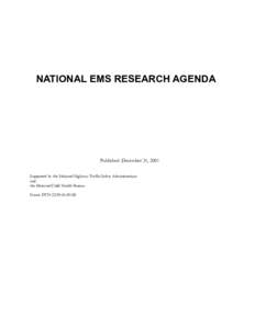 NATIONAL EMS RESEARCH AGENDA  Published: December 31, 2001 Supported by the National Highway Traffic Safety Administration and the Maternal Child Health Bureau