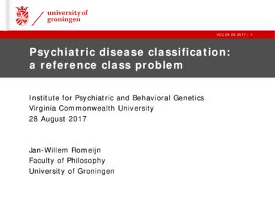VCU | 1  Psychiatric disease classification: a reference class problem Institute for Psychiatric and Behavioral Genetics Virginia Commonwealth University