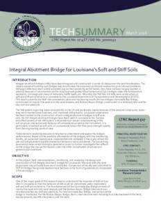 TECHSUMMARY March 2016 LTRC Project No. 07-4ST / SIO NoIntegral Abutment Bridge for Louisiana’s Soft and Stiﬀ Soils INTRODUCTION Integral abutment bridges (IABs) have been designed and constructed in some 