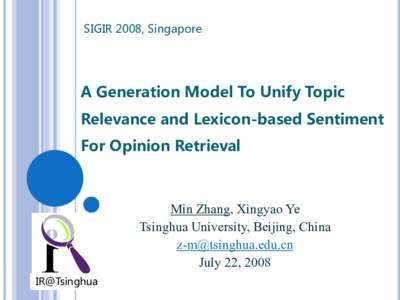 SIGIR 2008, Singapore  A Generation Model To Unify Topic Relevance and Lexicon-based Sentiment  For Opinion Retrieval