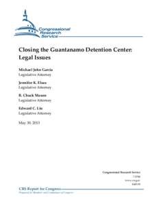 Closing the Guantanamo Detention Center: Legal Issues