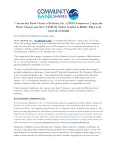 Community Bank Shares of Indiana, Inc. (CBIN) Announces Corporate Name Change and New NASDAQ Ticker Symbol to Better Align with Growth of Brand June 29, :00 AM Eastern Daylight Time NEW ALBANY, Ind.--(BUSINESS WIR