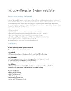 Intrusion	Detection	System	Installation Installation	(Already	completed)	 	 apt-get	update	&&	apt-get	install	libpcre3	libpcre3-dbg	build-essential	autoconf	automake