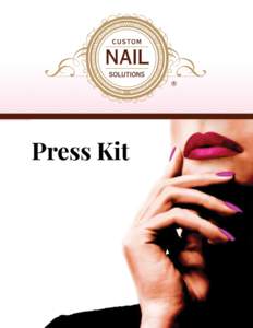 About Custom Nail Solutions Custom Nail Solutions revolutionary patented nail breakthrough is the affordable and accessible haute couture for your hands as The World’s Only Custom Fit Fingernail, so why not treat them