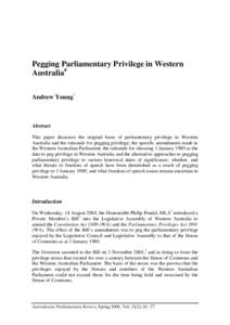 Pegging Parliamentary Privilege in Western Australia# Andrew Young* Abstract This paper discusses the original basis of parliamentary privilege in Western