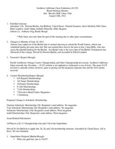 Southern California Chess Federation (SCCF) Board Meeting Minutes Site: Beverly Hills Chess Club August 26th, Establish Quorum Attendees (10): Dewain Barber, Jim Bullock, Chuck Ensey, Takashi Iwamoto, Steve Morfo