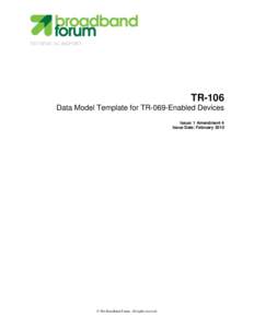 TECHNICAL REPORT  TR-106 Data Model Template for TR-069-Enabled Devices Issue: 1 Amendment 4 Issue Date: February 2010