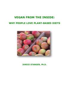 VEGAN FROM THE INSIDE: WHY PEOPLE LOVE PLANT-BASED DIETS JANICE STANGER, Ph.D.  Copyrighted Material